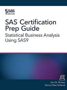 SAS Certification Prep Guide Statistical Business Analysis Using SAS9
