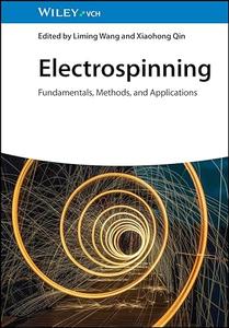 Electrospinning Fundamentals, Methods, and Applications