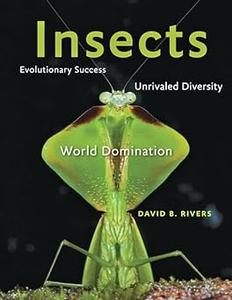 Insects Evolutionary Success, Unrivaled Diversity, and World Domination
