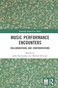 Music Performance Encounters Collaborations and Confrontations