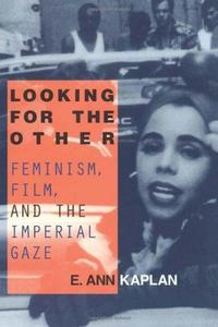 Looking for the Other Feminism, Film, and the Imperial Gaze