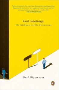 Gut Feelings The Intelligence of the Unconscious
