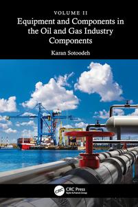 Equipment and Components in the Oil and Gas Industry Volume 2, Components