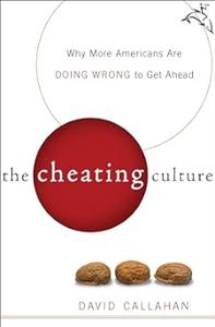 The Cheating Culture Why More Americans Are Doing Wrong to Get Ahead