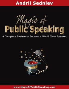 Magic of Public Speaking A Complete System to Become a World Class Speaker