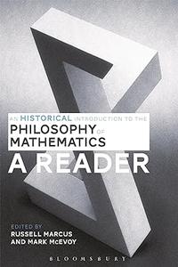 An Historical Introduction to the Philosophy of Mathematics A Reader