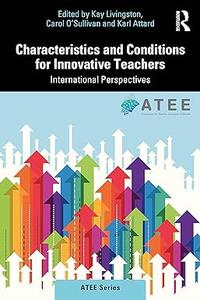 Characteristics and Conditions for Innovative Teachers International Perspectives