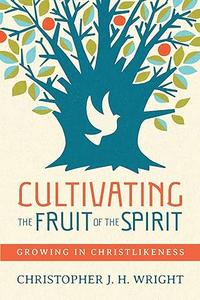 Cultivating the Fruit of the Spirit Growing in Christlikeness