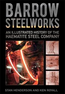 Barrow Steelworks An Illustrated History of the Haematite Steel Company