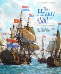 The Heyday of Sail The Merchant Sailing Ship 1650-1830