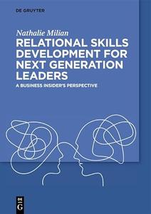 Relational Skills Development for Next Generation Leaders A Business Insider's Perspective