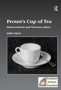 Proust's Cup of Tea Homoeroticism and Victorian Culture