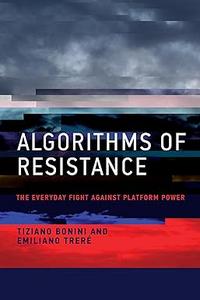 Algorithms of Resistance The Everyday Fight against Platform Power