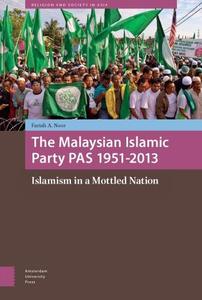 The Malaysian Islamic Party, 1951–2013 Islamism in a Mottled Nation