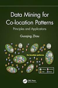 Data Mining for Co–location Patterns Principles and Applications