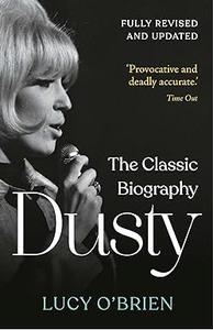 Dusty The Classic Biography Revised and Updated