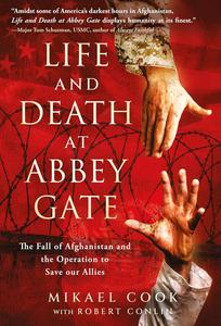 Life and Death at Abbey Gate The Fall of Afghanistan and the Operation to Save our Allies