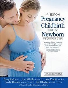 Pregnancy, Childbirth, and the Newborn The Complete Guide