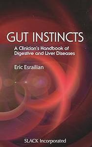 Gut Instincts A Clinician's Handbook of Digestive and Liver Diseases