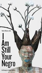 I Am Still Your Negro An Homage to James Baldwin