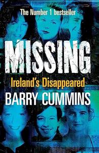 Missing and Unsolved Ireland's Disappeared The Unsolved Cases of Ireland's Missing Persons