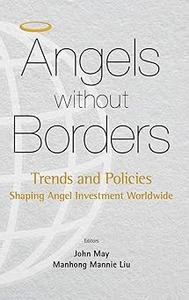 ANGELS WITHOUT BORDERS TRENDS AND POLICIES SHAPING ANGEL INVESTMENT WORLDWIDE