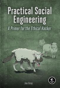 Practical Social Engineering A Primer for the Ethical Hacker