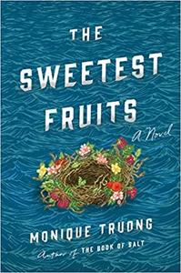 The Sweetest Fruits A Novel