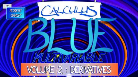 Calculus BLUE Multivariable Volume 2 Derivatives