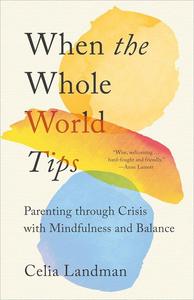 When the Whole World Tips Parenting through Crisis with Mindfulness and Balance
