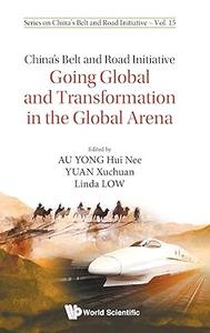 China's Belt And Road Initiative Going Global And Transformation In The Global Arena