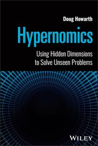 Hypernomics Using Hidden Dimensions to Solve Unseen Problems