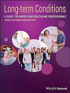 Long-Term Conditions A Guide for Nurses and Healthcare Professionals
