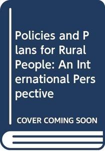 Policies and plans for rural people  an international perspective