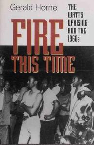 Fire this time the Watts Uprising and the 1960s