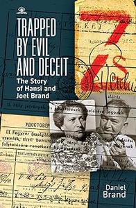 Trapped by Evil and Deceit The Story of Hansi and Joel Brand