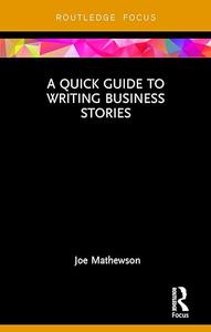 A Quick Guide to Writing Business Stories (Routledge Focus)
