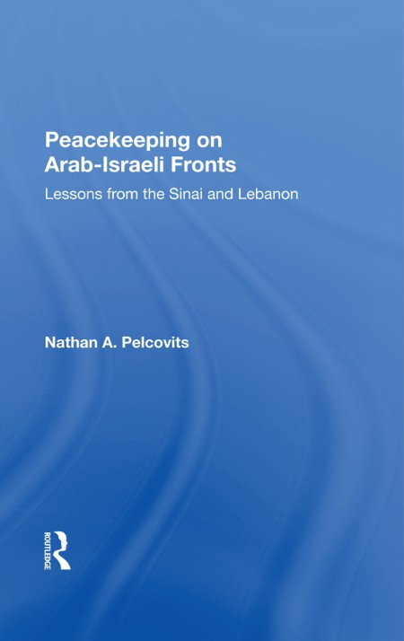 Peacekeeping On Arab-Israeli Fronts by Nathan A Pelcovits