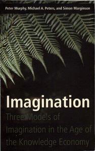 Imagination Three Models of Imagination in the Age of the Knowledge Economy