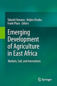 Emerging Development of Agriculture in East Africa Markets, Soil, and Innovations (2024)
