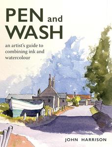 Pen and Wash An Artist's Guide to Combining Ink and Watercolour