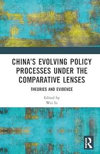 China's Evolving Policy Processes under the Comparative Lenses Theories and Evidence