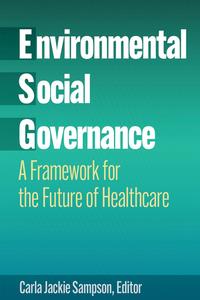 Environmental, Social, and Governance A Framework for the Future of Healthcare
