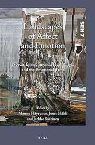 Landscapes of Affect and Emotion Nordic Environmental Humanities and the Emotional Turn