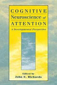 Cognitive Neuroscience of Attention A Developmental Perspective