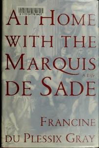At Home with the Marquis de Sade A Life