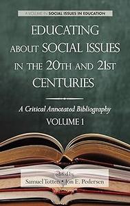 Educating about Social Issues in the 20th and 21st Centuries A Critical Annotated Bibliography Volume One (Hc)