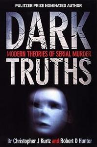 Dark Truths  Modern Theories of Serial Murder