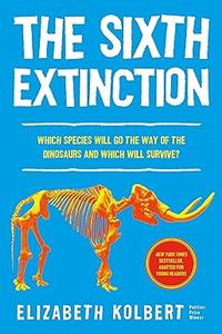 The Sixth Extinction (young readers adaptation) An Unnatural History