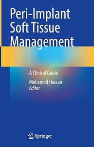 Peri–Implant Soft Tissue Management A Clinical Guide